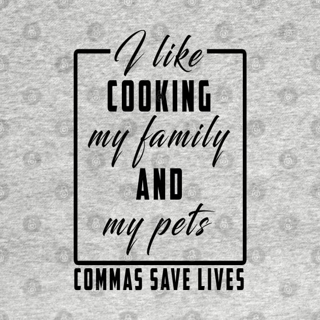 I Like Cooking My Family And My Pets by Ksarter